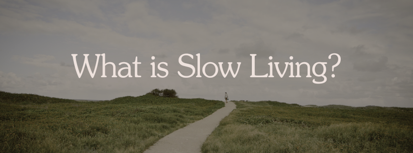 What is slow living? Nature walking, observing nature, observing weather. Slowing down.